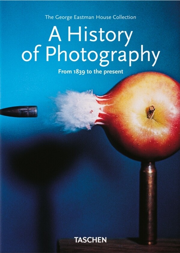 A History of Photography. From 1839 to the Present