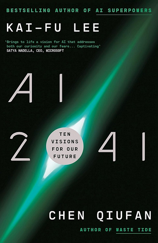 AI 2041. Ten Visions for Our Future