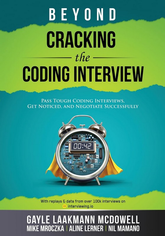 Beyond Cracking the Coding Interview: Pass Tough Coding Interviews, Get Noticed, and Negotiate Successfully (Cracking the Interview & Career)