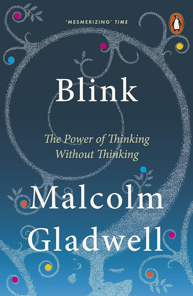 Blink. The Power of Thinking Without Thinking
