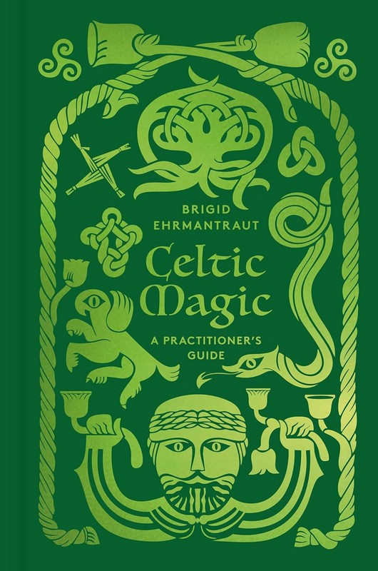 Celtic Magic: A Practitioner's Guide