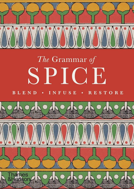 The Grammar of Spice: Blend • Infuse • Restore