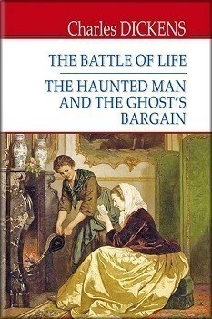 The Battle of Life. The Haunted Man and the Ghost‘s Bargain