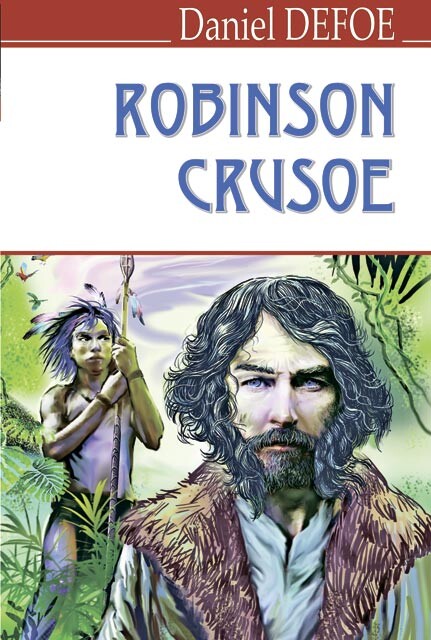 The Life and Strange Surprising Adventures of Robinson Crusoe