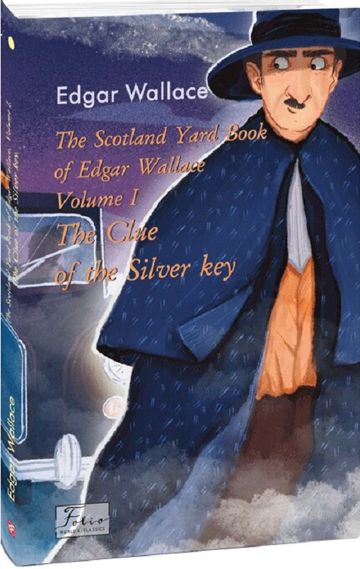 The Scotland Yard Book of Edgar Wallace. Volume I