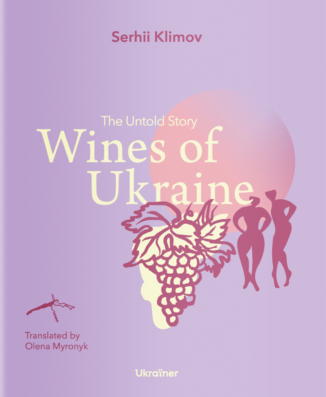 Wines of Ukraine. The Untold Story