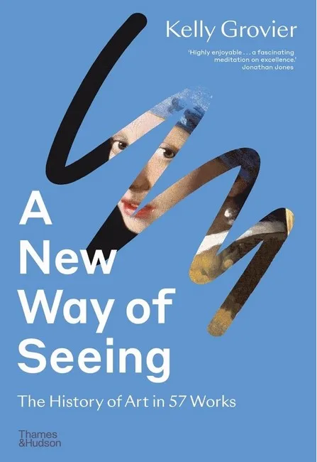 A New Way of Seeing. The History of Art in 57 Works