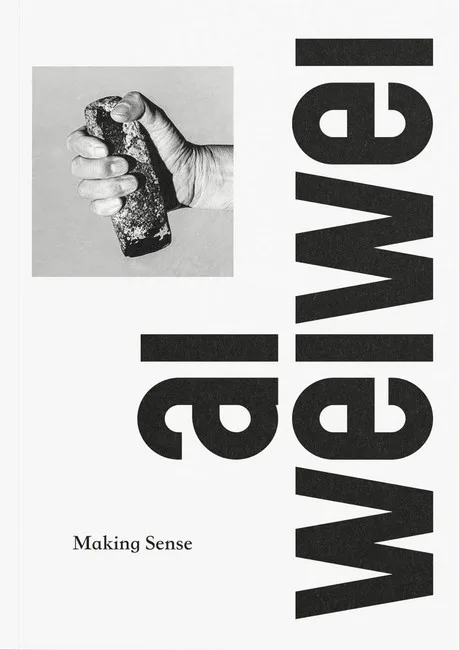 Ai Weiwei. Making Sense