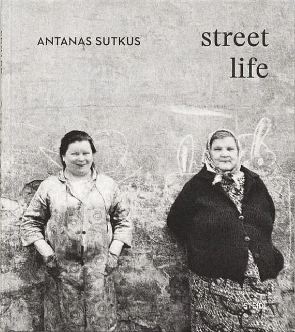 Antanas Sutkus. Street Life (Multi-Lingual edition)
