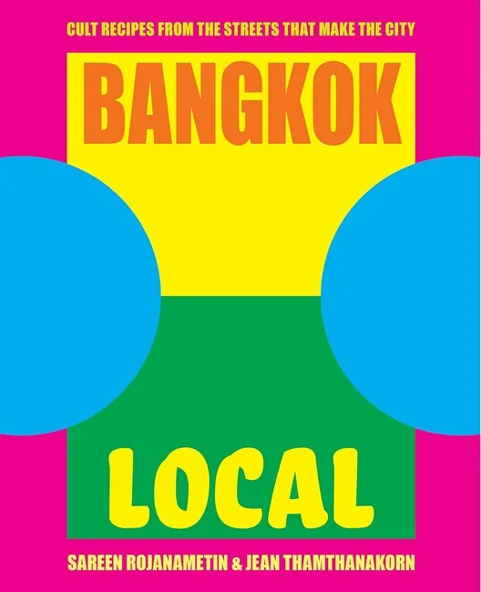 Bangkok Local: Cult recipes from the streets that make the city