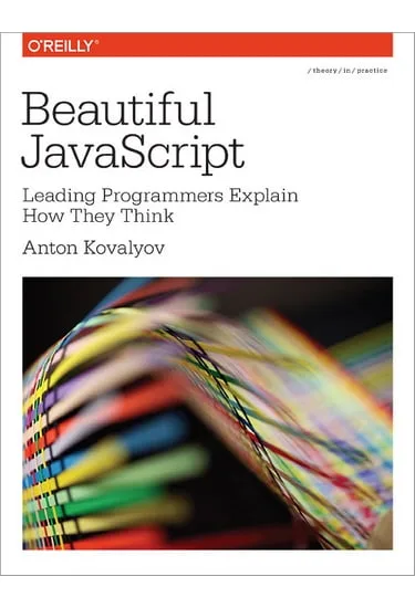 Beautiful JavaScript Leading Programmers Explain How They Think