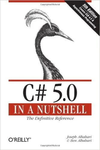C# 5.0 in a Nutshell: The Definitive Reference
