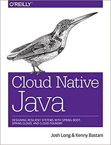 Cloud Native Java: Designing Resilient Systems with Spring Boot, Spring Cloud, and Cloud Foundry 1st Edition