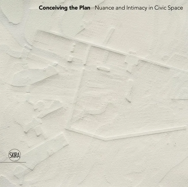 Conceiving the Plan. Nuance and Intimacy in Civic Space
