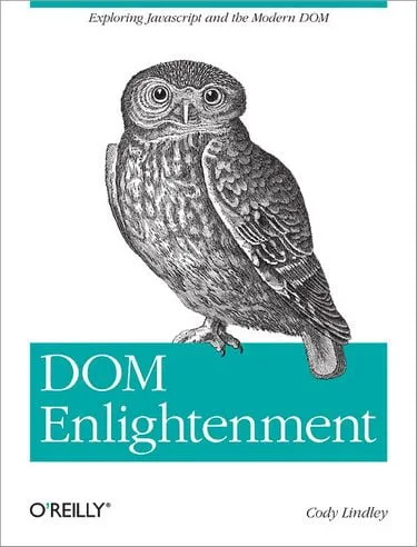 DOM Enlightenment. Exploring JavaScript and the Modern DOM