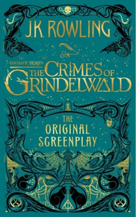 Fantastic Beasts: The Crimes of Grindelwald. The Original Screenplay