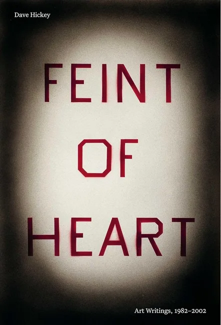 Feint of Heart: Art Writings, 1982-2002