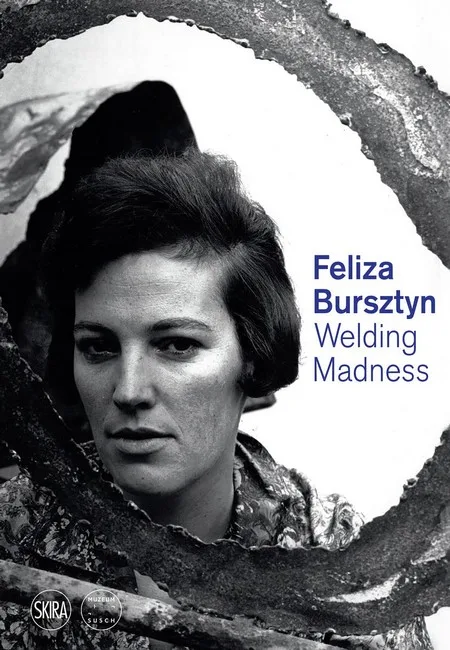 Feliza Bursztyn. Welding Madness
