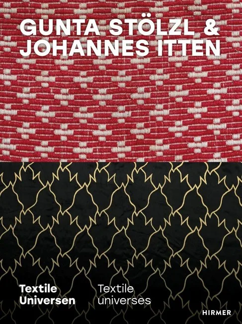 Gunta Stlzl & Johannes Itten. Textile universes