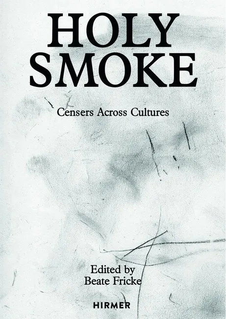 Holy Smoke. Censers Across Cultures