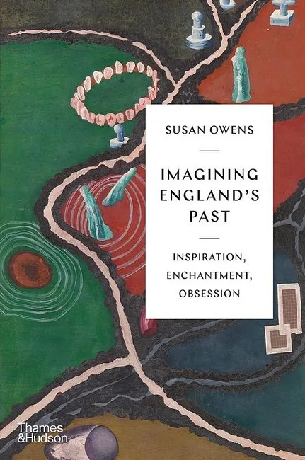 Imagining England's Past. Inspiration, Enchantment, Obsession