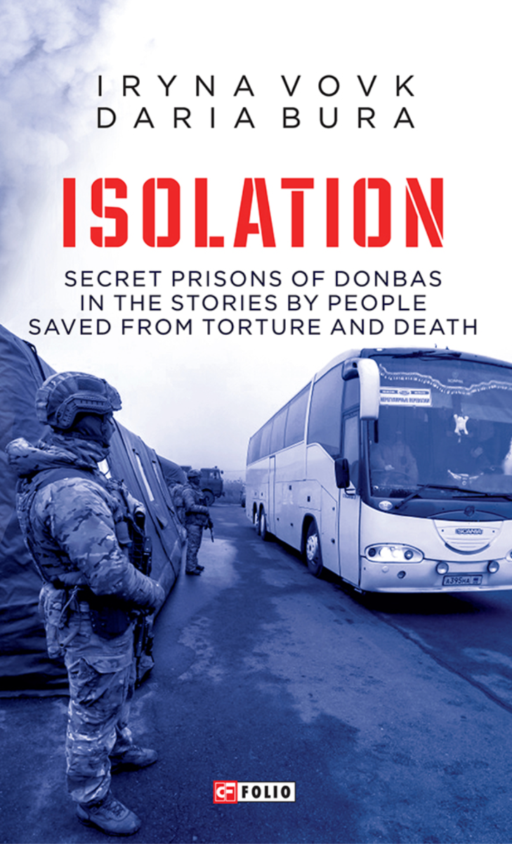 ISOLATION. Secret prisons of Donbas in the stories by people saved from torture and death (Електронна книга)
