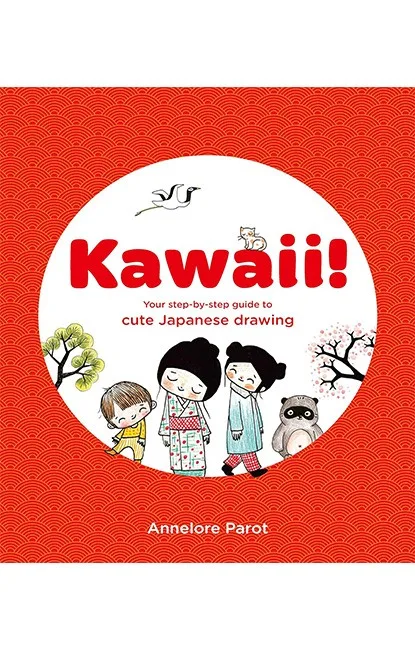 Kawaii!: Your Step-by-Step Guide to Cute Japanese Drawing