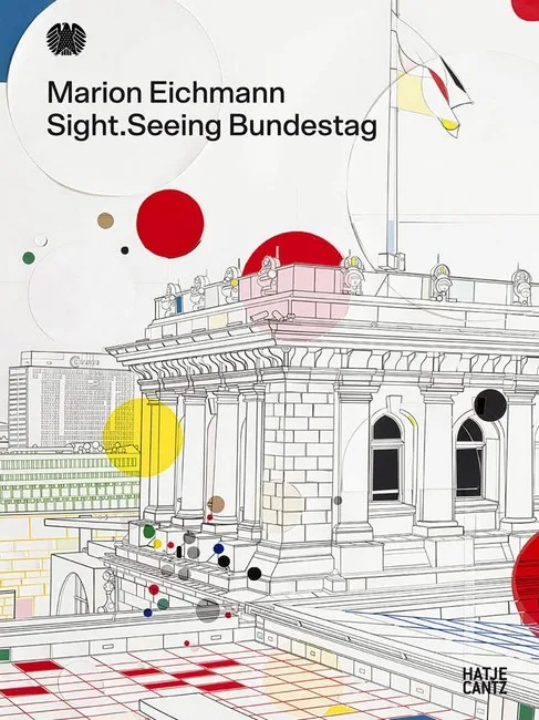 Marion Eichmann. Sight. Seeing Bundestag (Bilingual edition)