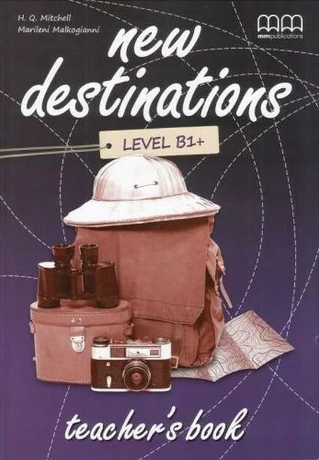 New Destinations. Level B1+. Teacher's Book