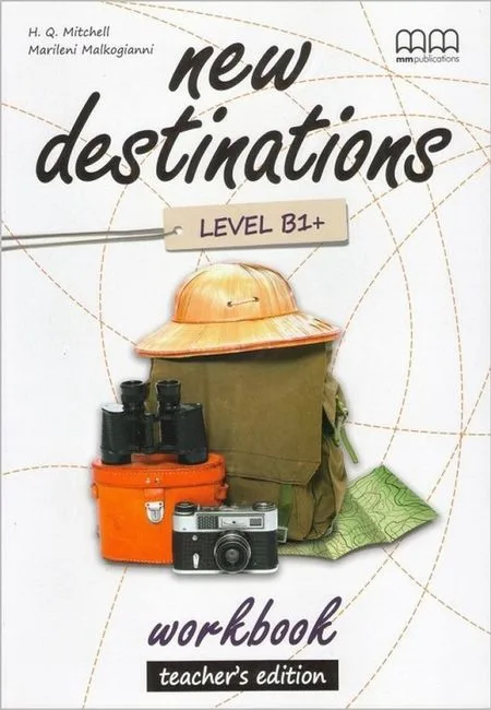 New Destinations. Level B1+. Workbook. Teacher's Edition
