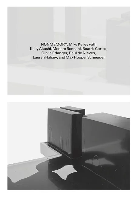 Nonmemory. Mike Kelley with Kelly Akashi, Meriem Bennani, Beatriz Cortez, Ral de Nieves, Olivia Erlanger, Lauren Halsey, Max Hooper Schneider