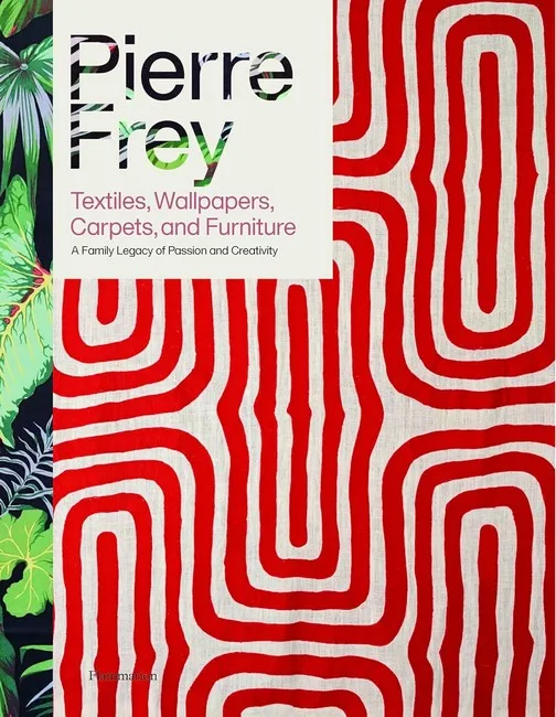 Pierre Frey: Textiles, Wallpapers, Carpets, and Furniture. A Family Legacy of Passion and Creativity