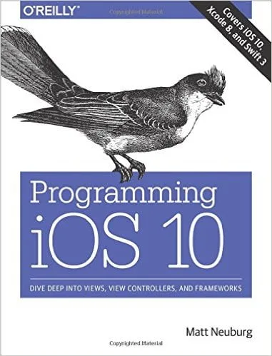 Programming iOS 10: Dive Deep into Views, View Controllers, and Frameworks 1st Edition