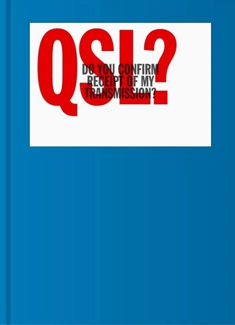 QSL? (Do You Confirm Receipt of My Transmission?). A Visual Language of Two-way Radio Communication
