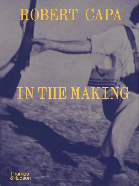 Robert Capa: In the Making.