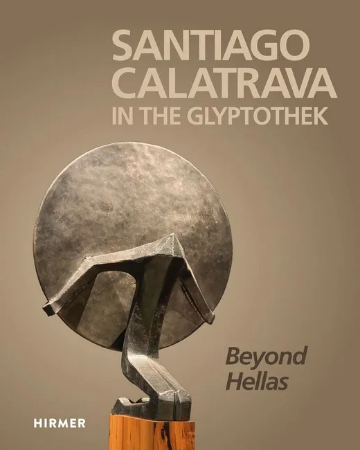 Santiago Calatrava. In the Glyptothek. Beyond Hellas (Bilingual edition)