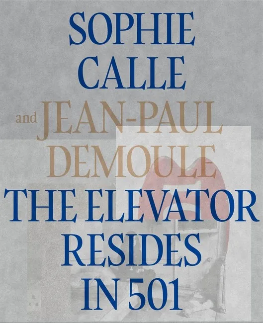 Sophie Calle & Jean-Paul Demoule. The Elevator Resides in 501