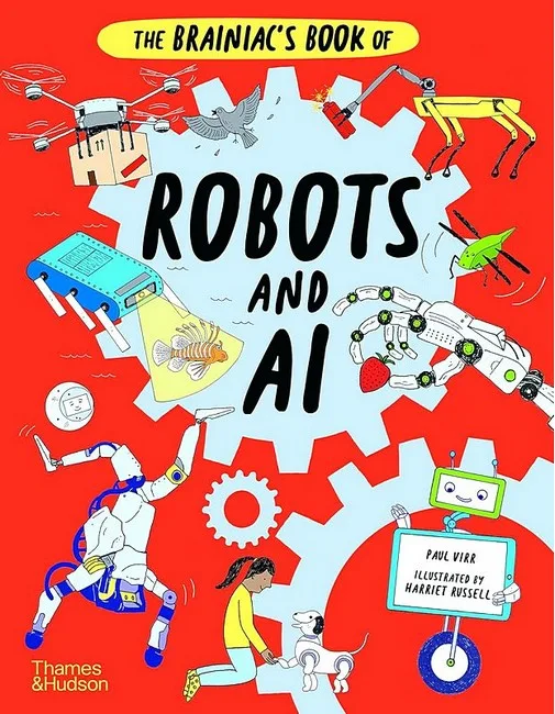 The Brainiac's Book of Robots and AI