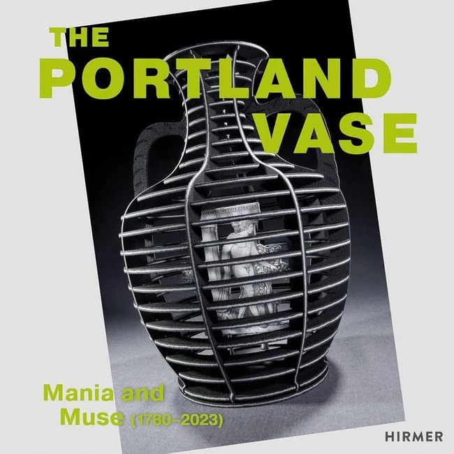 The Portland Vase: Mania & Muse (1780-2023).
