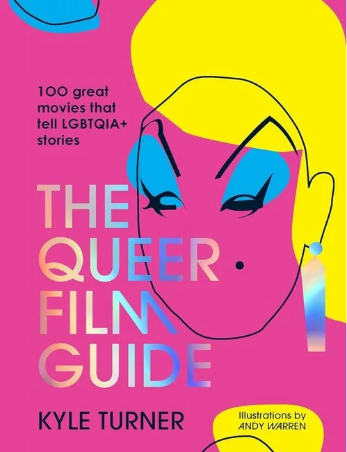The Queer Film Guide. 100 great movies that tell LGBTQIA+ stories