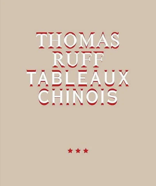 Thomas Ruff. Tableaux Chinois
