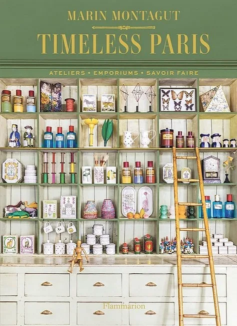 Timeless Paris. Ateliers  Emporiums  Savoir Faire