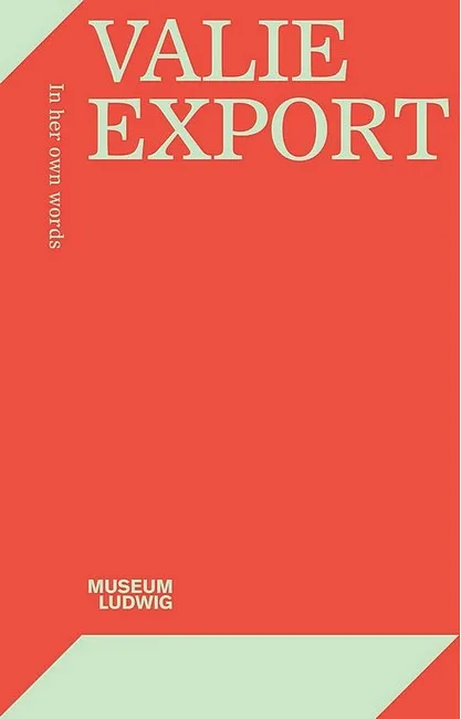 Valie Export. In Her Own Words