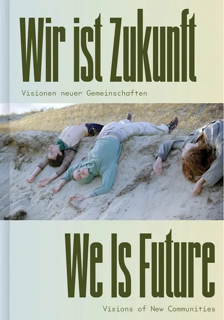 We is Future (Bilingual edition). Visions of New Communities