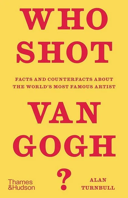 Who Shot Van Gogh? Facts and counterfacts about the worlds most famous artist