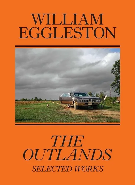 William Eggleston. The Outlands, Selected Works