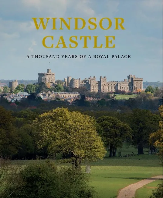 Windsor Castle: A Thousand Years of A Royal Palace